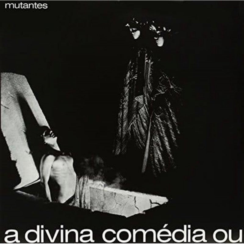 Mutantes – A Divina Comédia Ou Ando Meio Desligado