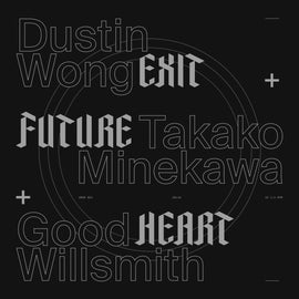 Dustin Wong + Takako Minekawa + Good Willsmith – Exit Future Heart (2018)