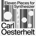 Carl Oesterhelt — Eleven Pieces for Synthesizer (2019)
